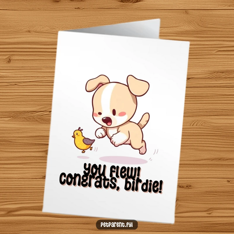 Funny free printable congratulations card of a playful puppy enthusiastically chasing a tumbling baby bird, a metaphor for pursuit.